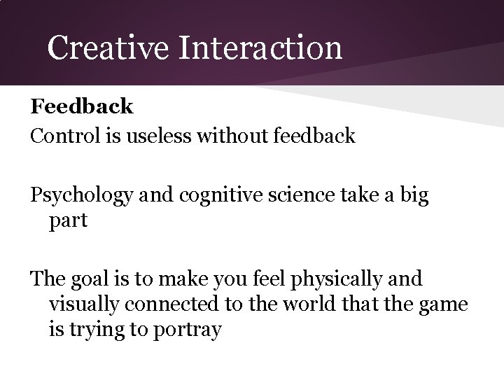 Creative Interaction Feedback Control is useless without feedback Psychology and cognitive science take a