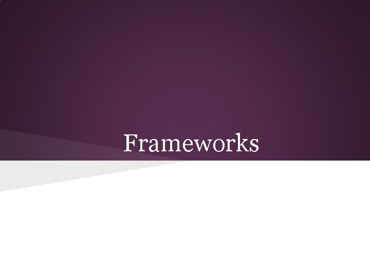 Frameworks 