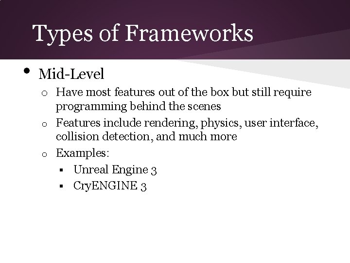 Types of Frameworks • Mid-Level o Have most features out of the box but