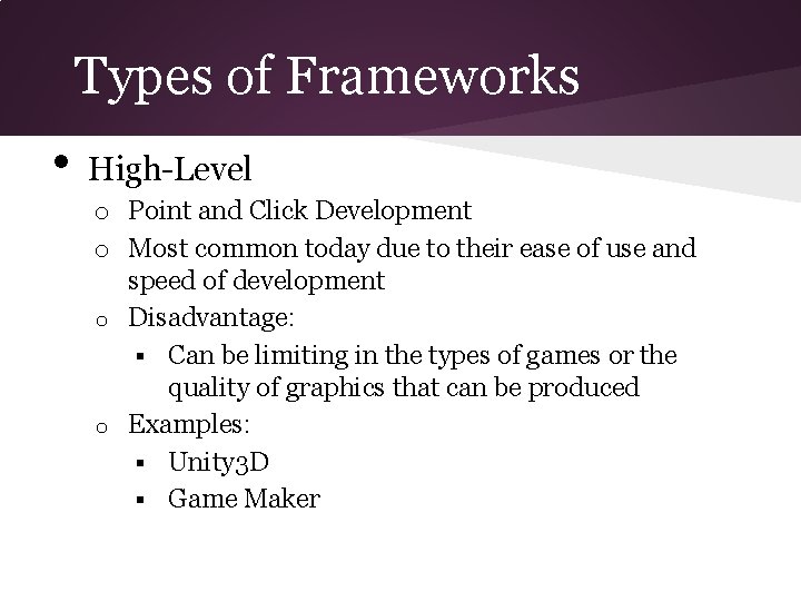 Types of Frameworks • High-Level o Point and Click Development o Most common today