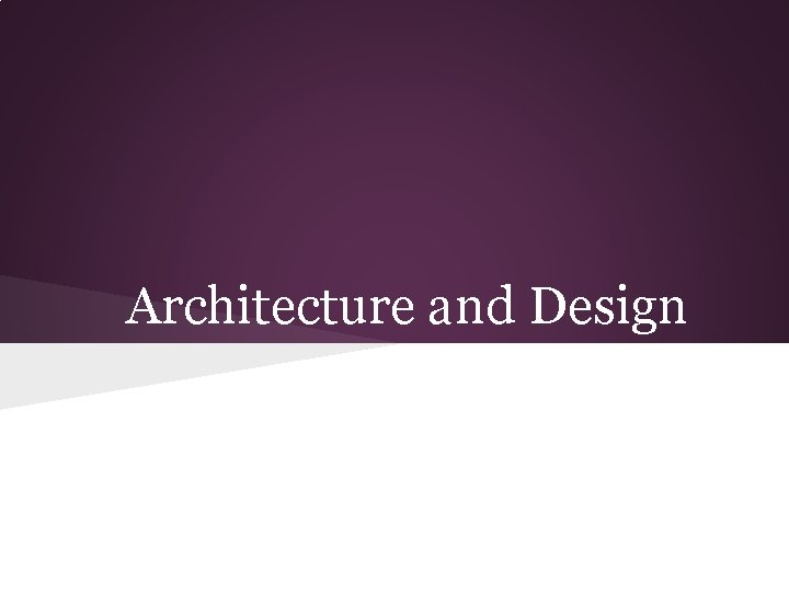 Architecture and Design 
