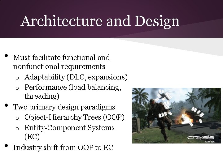 Architecture and Design • • • Must facilitate functional and nonfunctional requirements o Adaptability