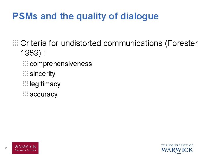 PSMs and the quality of dialogue Criteria for undistorted communications (Forester 1989) : comprehensiveness