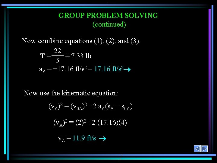 GROUP PROBLEM SOLVING (continued) Now combine equations (1), (2), and (3). 22 T= =