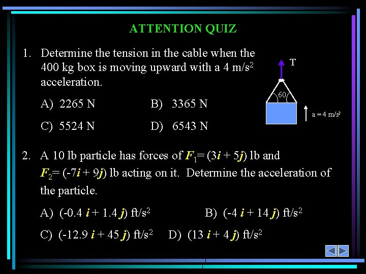 ATTENTION QUIZ 1. Determine the tension in the cable when the 400 kg box