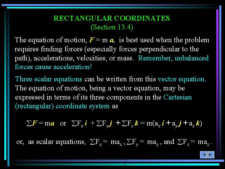 RECTANGULAR COORDINATES (Section 13. 4) The equation of motion, F = m a, is