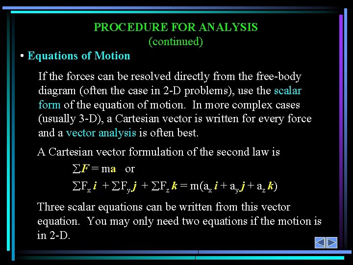 PROCEDURE FOR ANALYSIS (continued) • Equations of Motion If the forces can be resolved
