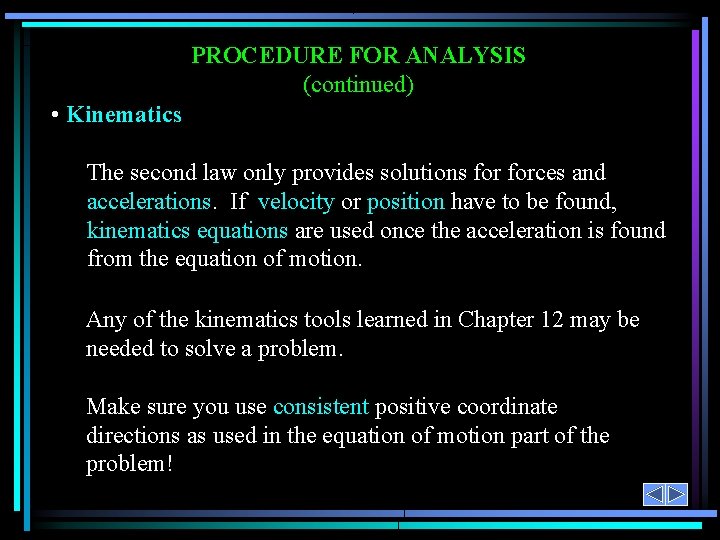 PROCEDURE FOR ANALYSIS (continued) • Kinematics The second law only provides solutions forces and