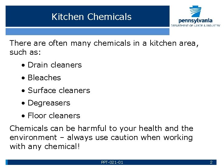 Kitchen Chemicals There are often many chemicals in a kitchen area, such as: •