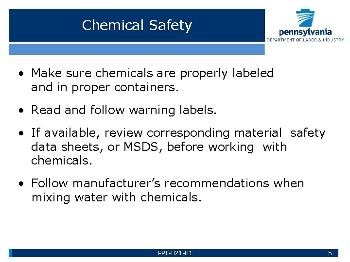 Chemical Safety • Make sure chemicals are properly labeled and in proper containers. •