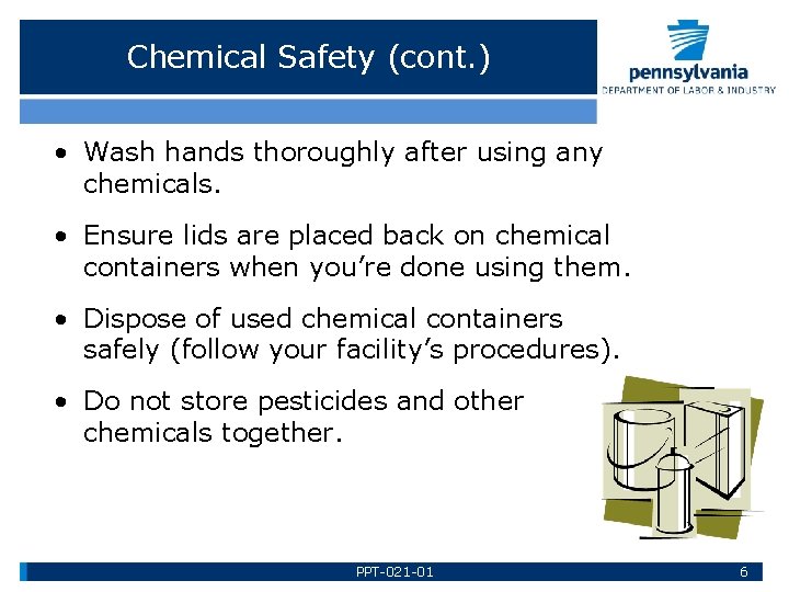 Chemical Safety (cont. ) • Wash hands thoroughly after using any chemicals. • Ensure