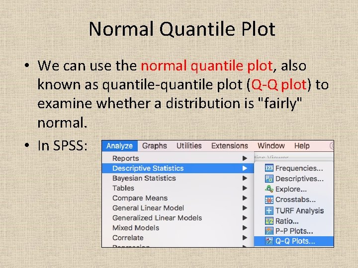 Normal Quantile Plot • We can use the normal quantile plot, also known as
