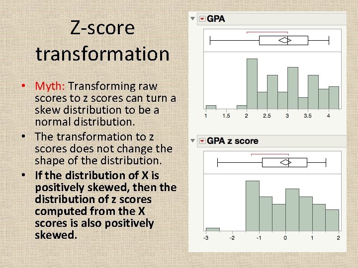 Z-score transformation • Myth: Transforming raw scores to z scores can turn a skew