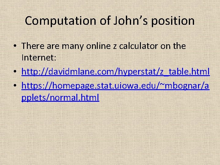 Computation of John’s position • There are many online z calculator on the Internet: