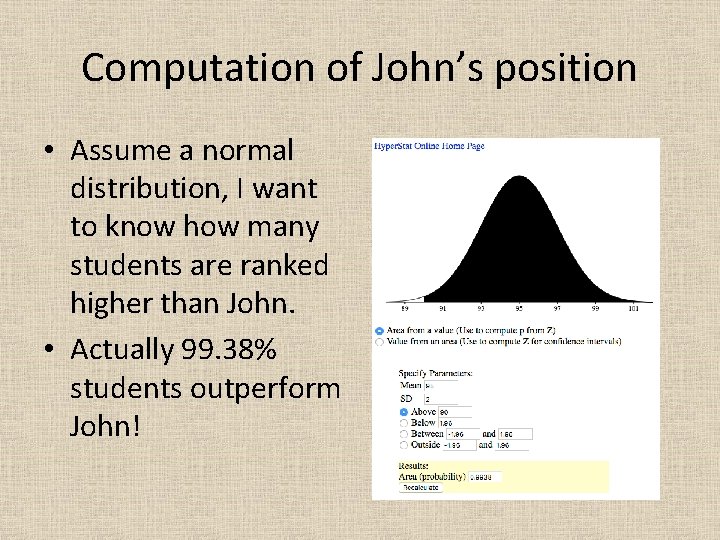 Computation of John’s position • Assume a normal distribution, I want to know how