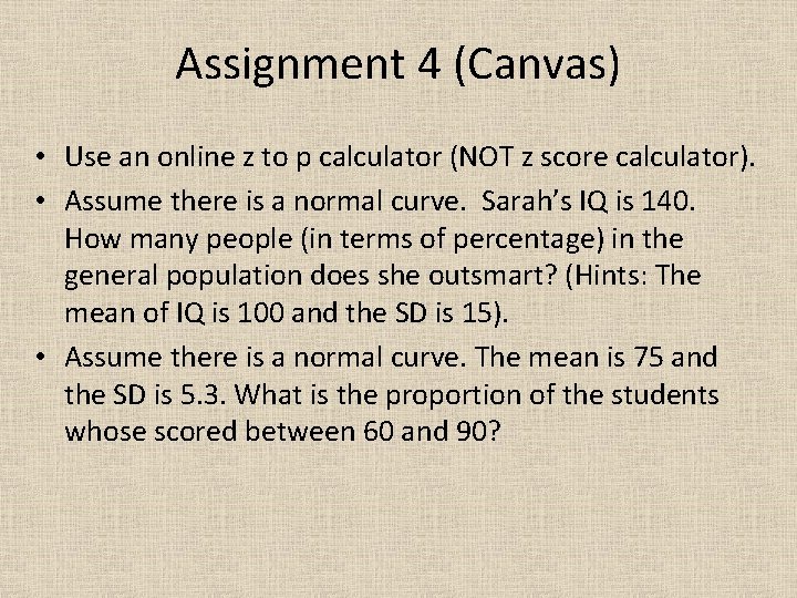 Assignment 4 (Canvas) • Use an online z to p calculator (NOT z score