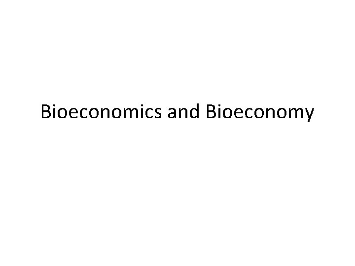 Bioeconomics and Bioeconomy 