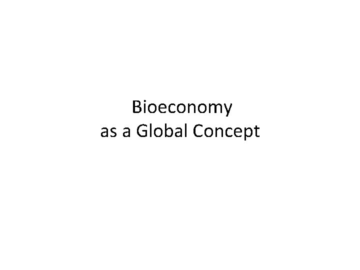 Bioeconomy as a Global Concept 