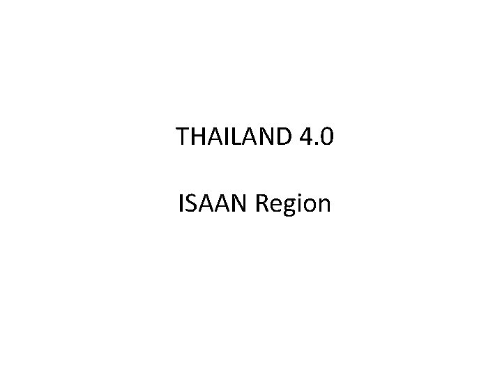 THAILAND 4. 0 ISAAN Region 