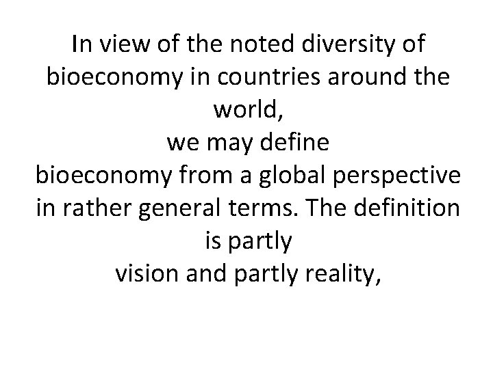 In view of the noted diversity of bioeconomy in countries around the world, we