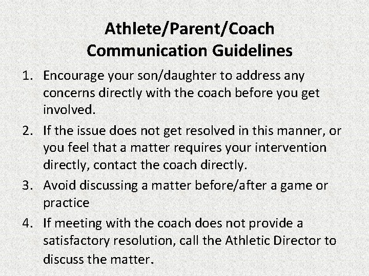 Athlete/Parent/Coach Communication Guidelines 1. Encourage your son/daughter to address any concerns directly with the