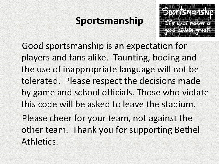 Sportsmanship Good sportsmanship is an expectation for players and fans alike. Taunting, booing and