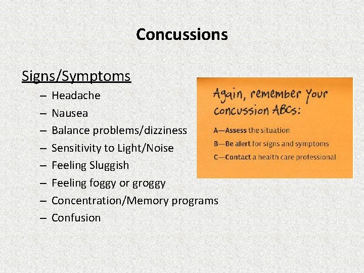 Concussions Signs/Symptoms – – – – Headache Nausea Balance problems/dizziness Sensitivity to Light/Noise Feeling