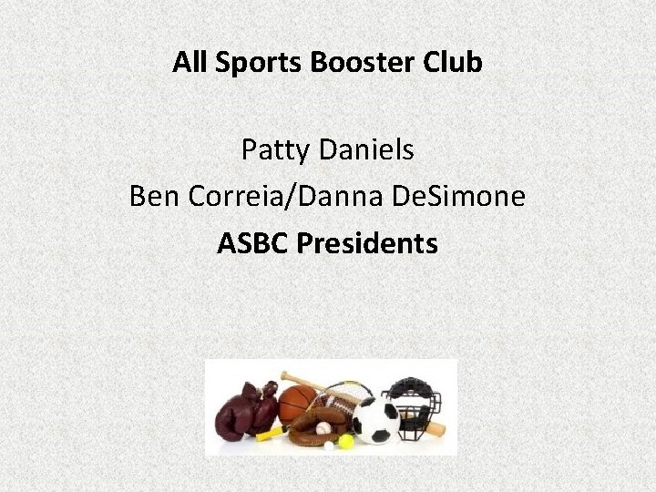 All Sports Booster Club Patty Daniels Ben Correia/Danna De. Simone ASBC Presidents 