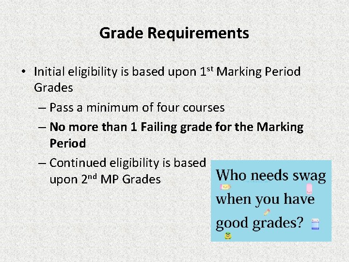 Grade Requirements • Initial eligibility is based upon 1 st Marking Period Grades –