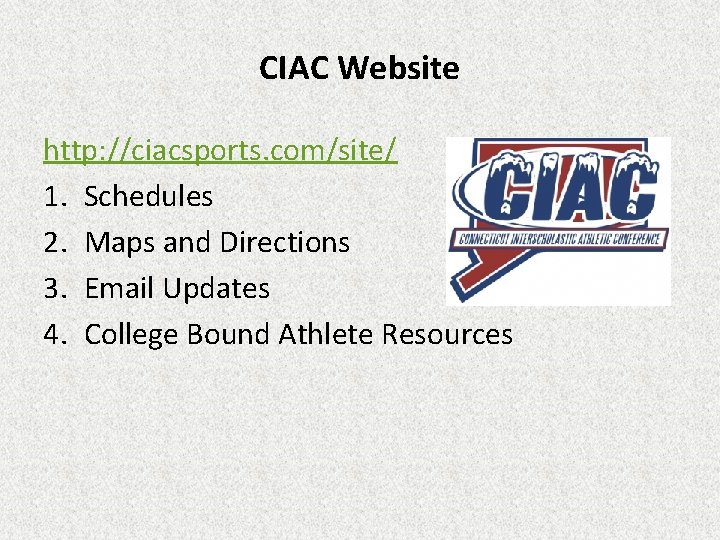 CIAC Website http: //ciacsports. com/site/ 1. Schedules 2. Maps and Directions 3. Email Updates