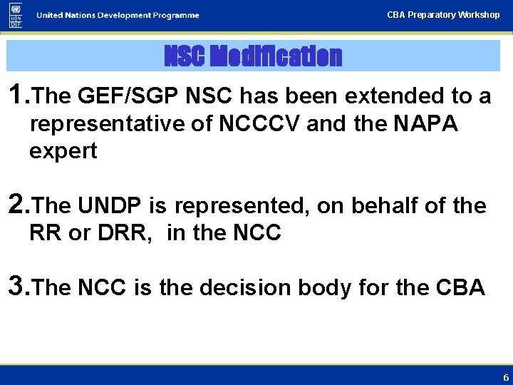 CBA Preparatory Workshop NSC Modification 1. The GEF/SGP NSC has been extended to a