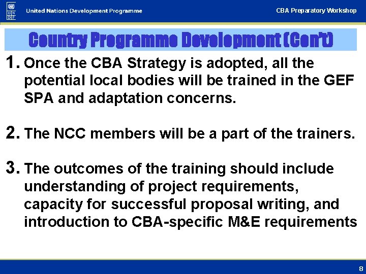 CBA Preparatory Workshop Country Programme Development (Con’t) 1. Once the CBA Strategy is adopted,