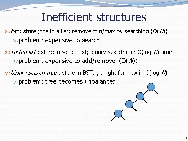 Inefficient structures list : store jobs in a list; remove min/max by searching (O( Inefficient structures list : store jobs in a list; remove min/max by searching (O(