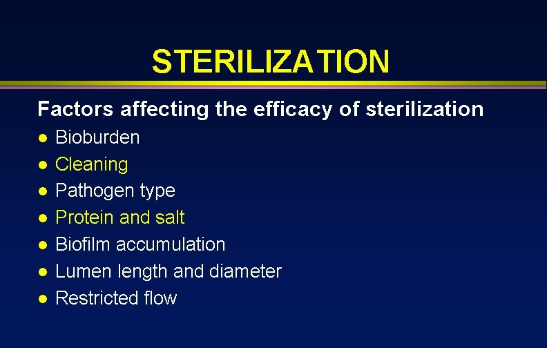 STERILIZATION Factors affecting the efficacy of sterilization l l l l Bioburden Cleaning Pathogen