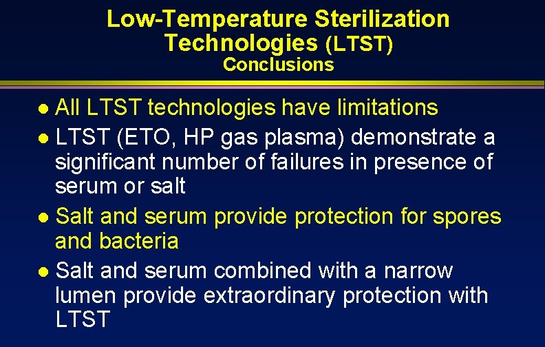 Low-Temperature Sterilization Technologies (LTST) Conclusions l All LTST technologies have limitations l LTST (ETO,