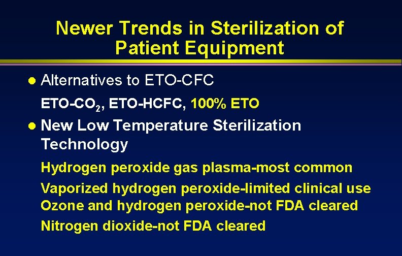 Newer Trends in Sterilization of Patient Equipment l Alternatives to ETO-CFC ETO-CO 2, ETO-HCFC,