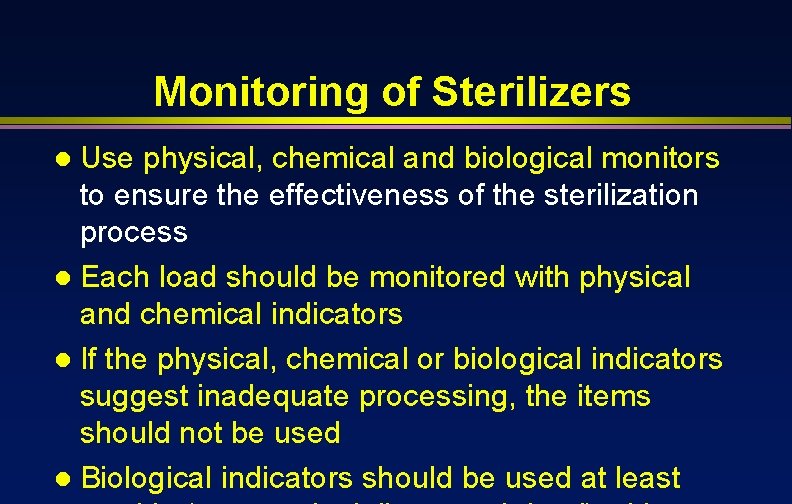 Monitoring of Sterilizers Use physical, chemical and biological monitors to ensure the effectiveness of