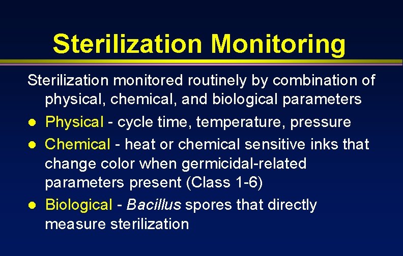 Sterilization Monitoring Sterilization monitored routinely by combination of physical, chemical, and biological parameters l