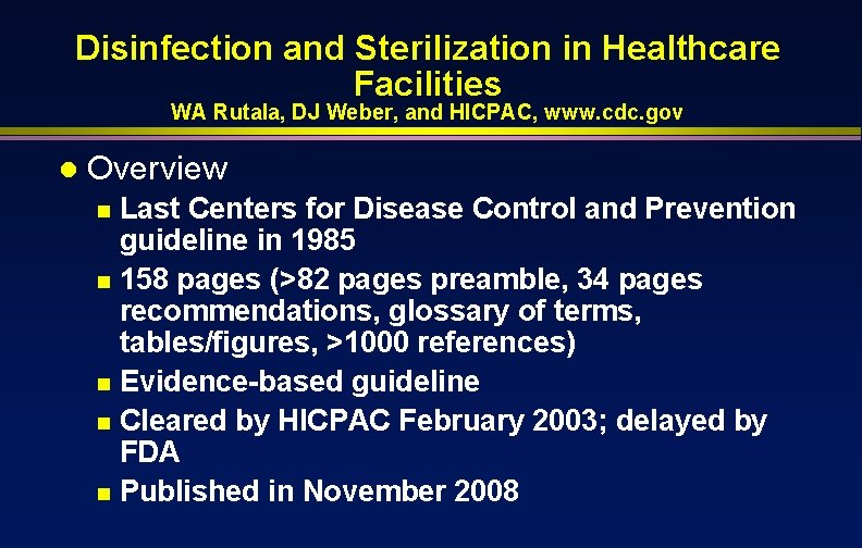 Disinfection and Sterilization in Healthcare Facilities WA Rutala, DJ Weber, and HICPAC, www. cdc.