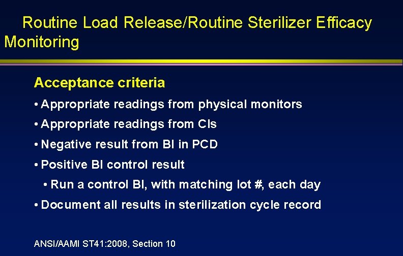 Routine Load Release/Routine Sterilizer Efficacy Monitoring Acceptance criteria • Appropriate readings from physical monitors