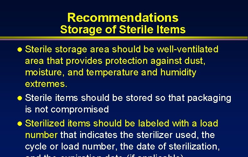 Recommendations Storage of Sterile Items Sterile storage area should be well-ventilated area that provides