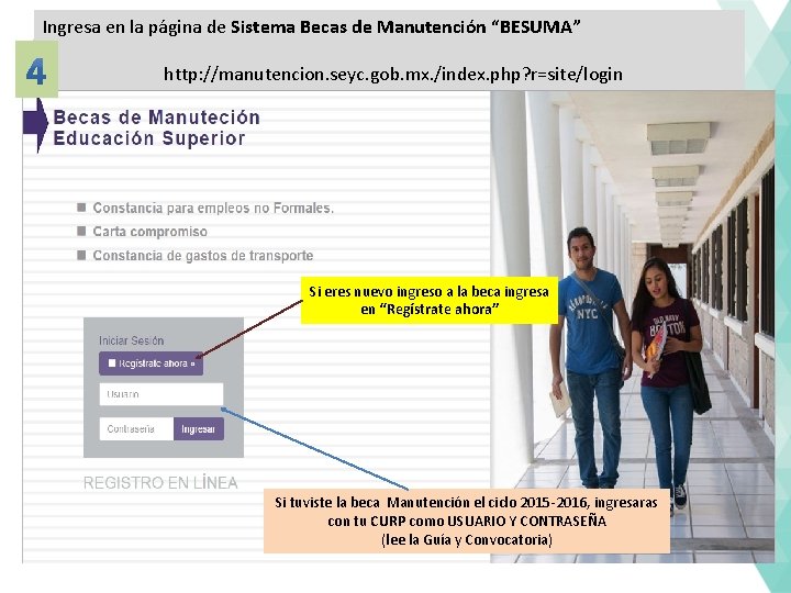 Ingresa en la página de Sistema Becas de Manutención “BESUMA” http: //manutencion. seyc. gob.