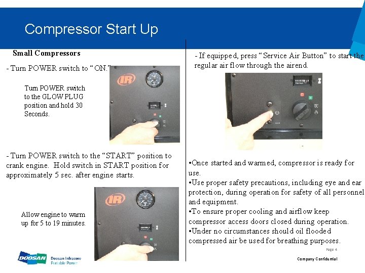 Compressor Start Up Small Compressors - Turn POWER switch to “ON. ” - If