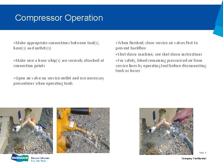Compressor Operation • Make appropriate connections between tool(s), hose(s) and outlets(s) • Make sure