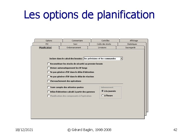 Les options de planification 18/12/2021 © Gérard Baglin, 1998 -2008 42 