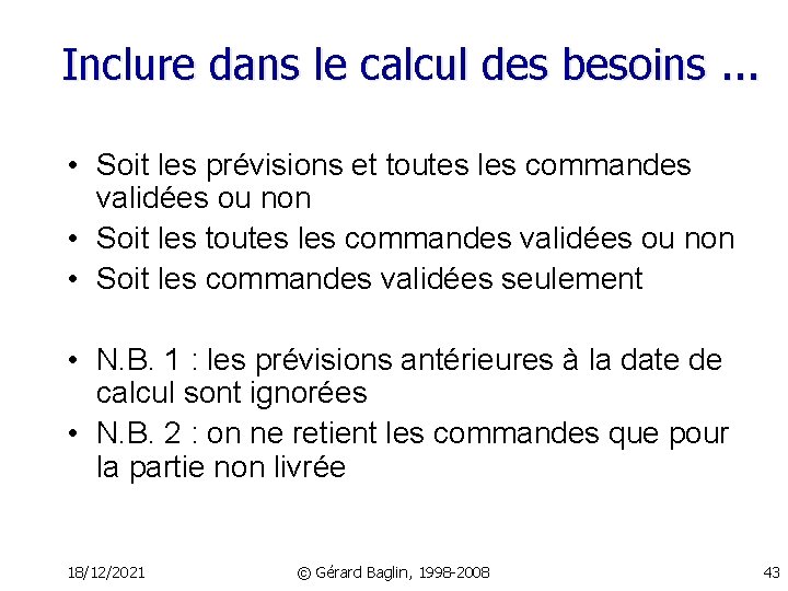 Inclure dans le calcul des besoins. . . • Soit les prévisions et toutes