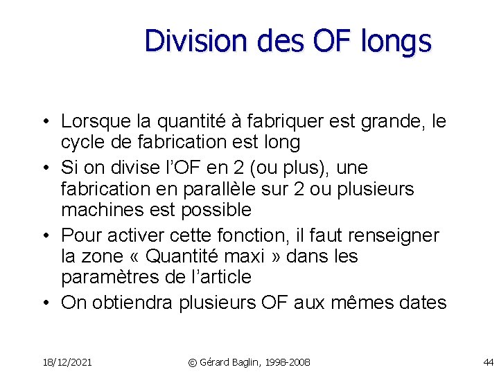 Division des OF longs • Lorsque la quantité à fabriquer est grande, le cycle