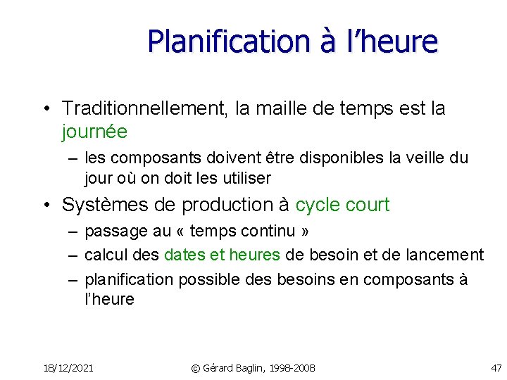 Planification à l’heure • Traditionnellement, la maille de temps est la journée – les