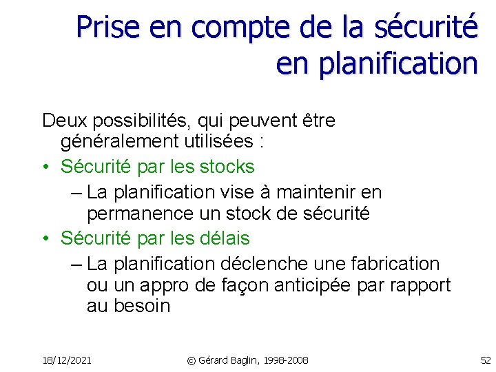 Prise en compte de la sécurité en planification Deux possibilités, qui peuvent être généralement