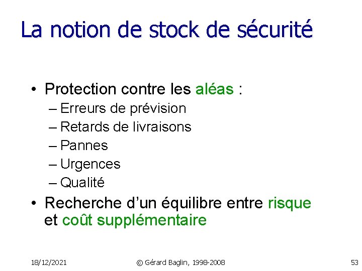 La notion de stock de sécurité • Protection contre les aléas : – Erreurs